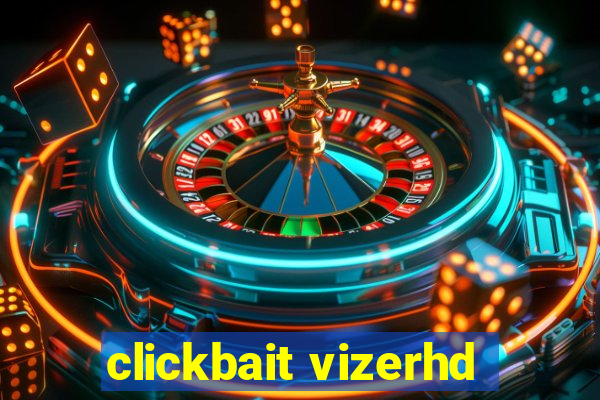 clickbait vizerhd